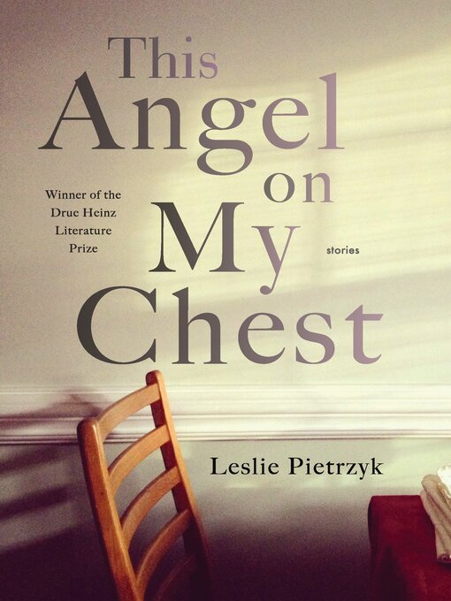 Title details for This Angel on My Chest by Leslie Pietrzyk - Available